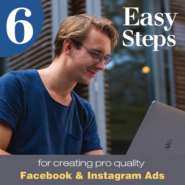 6 Easy Steps for Creating Pro Quality Facebook and Instagram Ads
